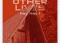 Hey Hey I – Other Lives